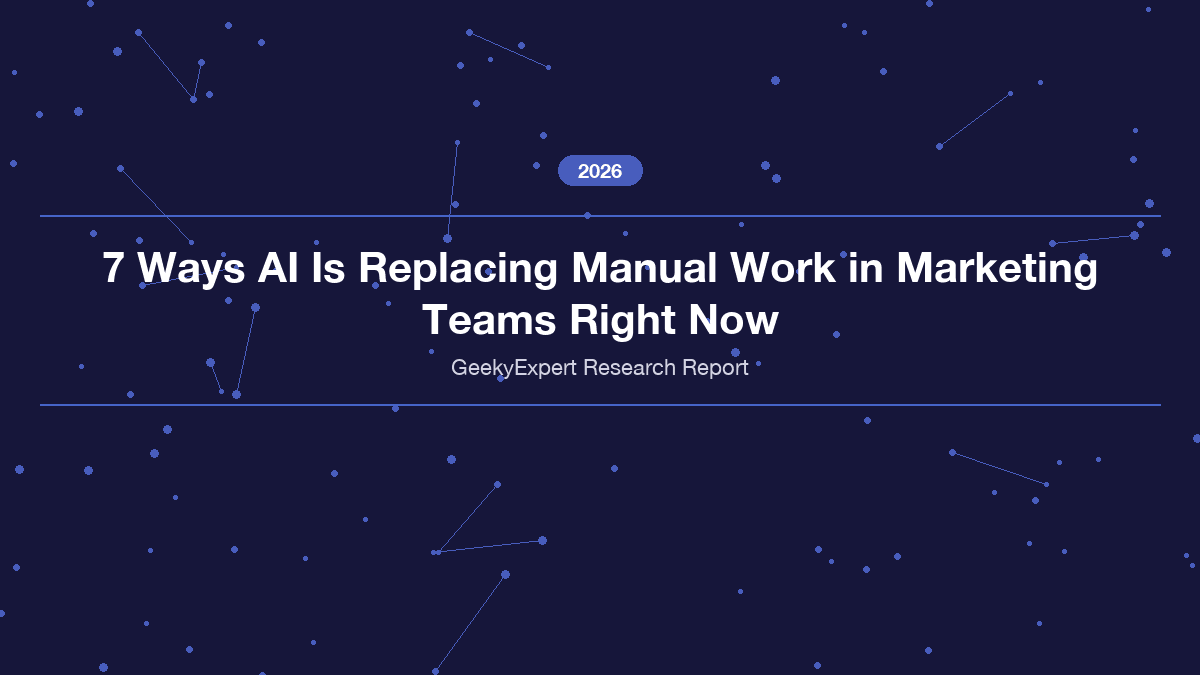 7 Ways AI Is Replacing Manual Work in Marketing Teams Right Now (2026)